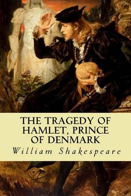 the tragedy of hamlet prince of denmark by william shakespeare 1601 the tragedy of hamlet, prince of denmark by william shakespeare shakespeare, william (1564-1616) - english dramatist and poet widely regarded as the. the tragedy of hamlet prince of denmark by william shakespeare 1601 the tragedy of hamlet, prince of denmark by william shakespeare shakespeare, william (1564-1616) - english dramatist and poet widely regarded as the.