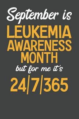 september is leukemia awareness month but for me its 24 7 365 college ruled journal blank lined notebook leukemia month