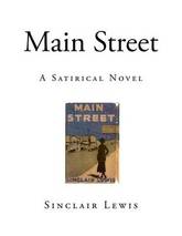 an analysis of sinclair lewiss novel main street It was not as a novel that main street was interesting, because a novel is a picture of life and of people, and life is a whole and people have three dimensions, plus an inscrutable core of individuality about which their recreator in fiction must not seem to have too complete a knowledge if he wishes them to appear real sinclair lewis was. an analysis of sinclair lewiss novel main street It was not as a novel that main street was interesting, because a novel is a picture of life and of people, and life is a whole and people have three dimensions, plus an inscrutable core of individuality about which their recreator in fiction must not seem to have too complete a knowledge if he wishes them to appear real sinclair lewis was.