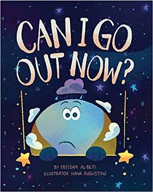 Can I Go Out Now? by Ebtisam Al Beiti